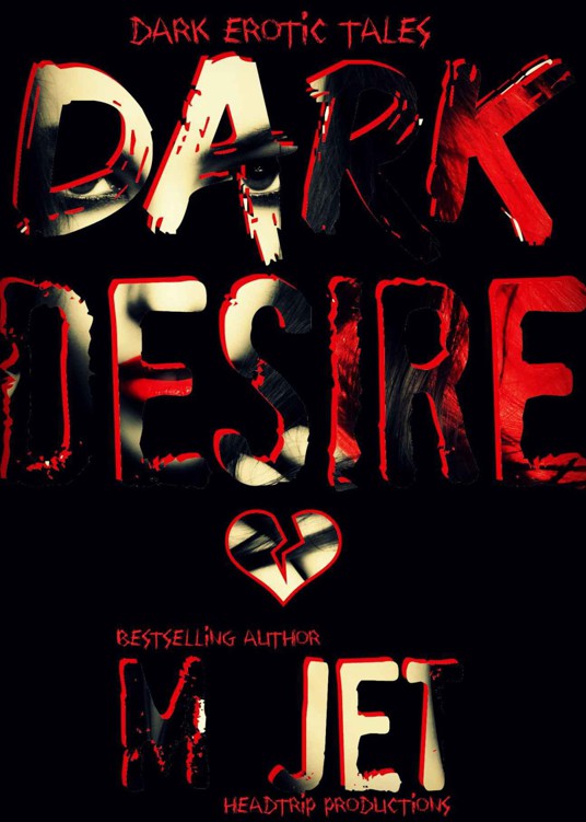 Dark Desires: Dark Erotic Tales by Jet, M