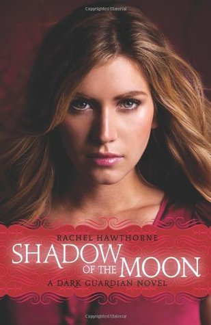 Dark Guardian #4: Shadow of the Moon (2010) by Rachel Hawthorne