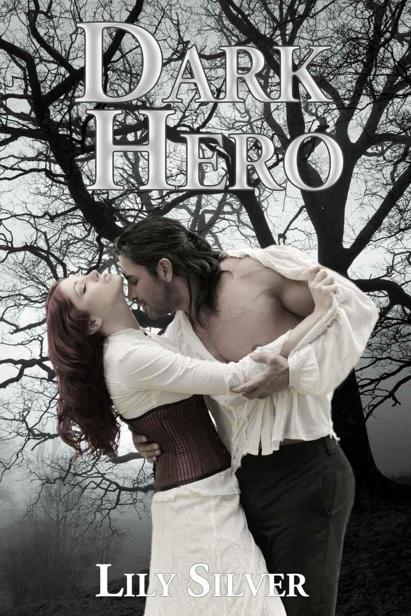 Dark Hero; A Gothic Romance (Reluctant Heroes) by Silver, Lily