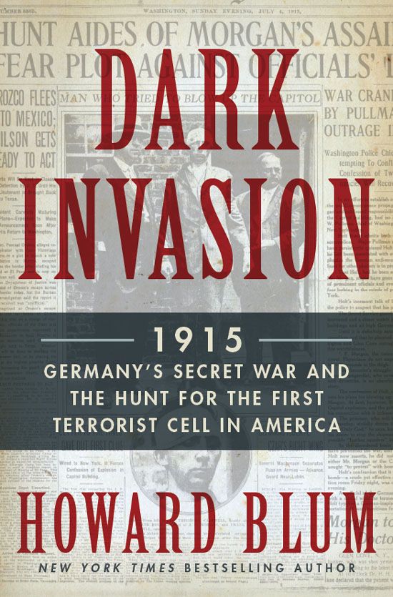 Dark Invasion: 1915: Germany's Secret War and the Hunt for the First Terrorist Cell in America