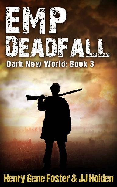 Dark New World (Book 3): EMP Deadfall by Holden, J.J.