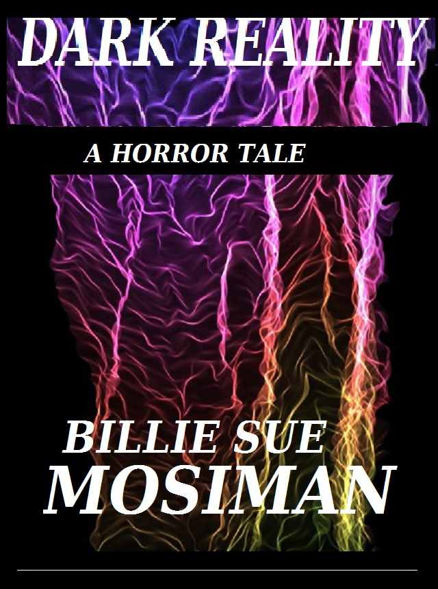 DARK REALITY-A Horror Tale by Mosiman, Billie Sue