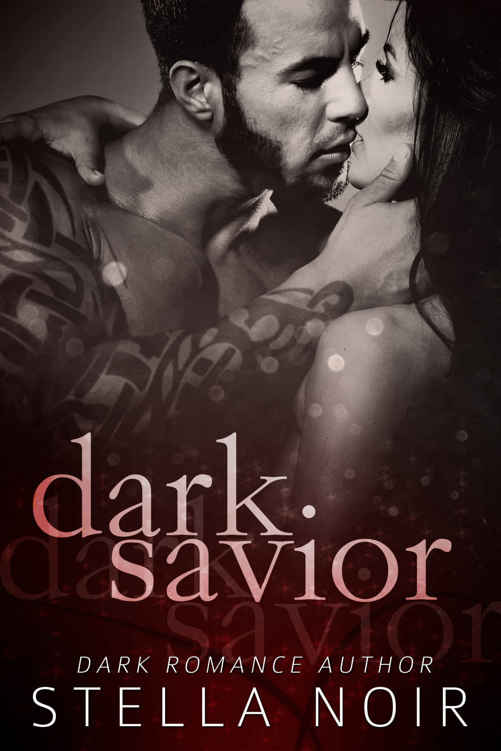 Dark Savior: A Dark Bad Boy Romance by Stella Noir