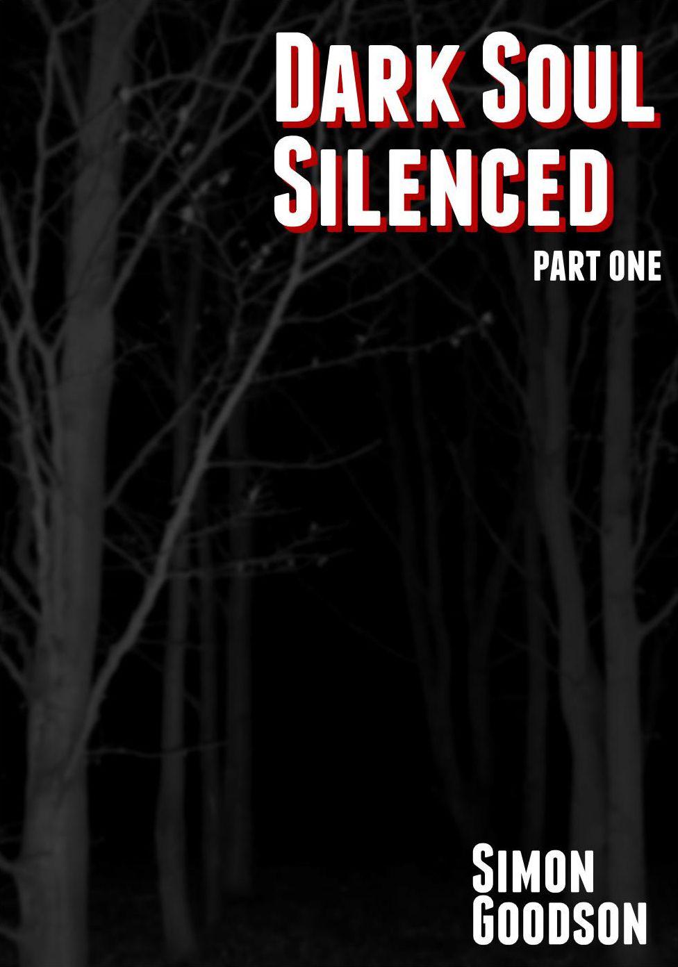 Dark Soul Silenced - Part One by Simon Goodson