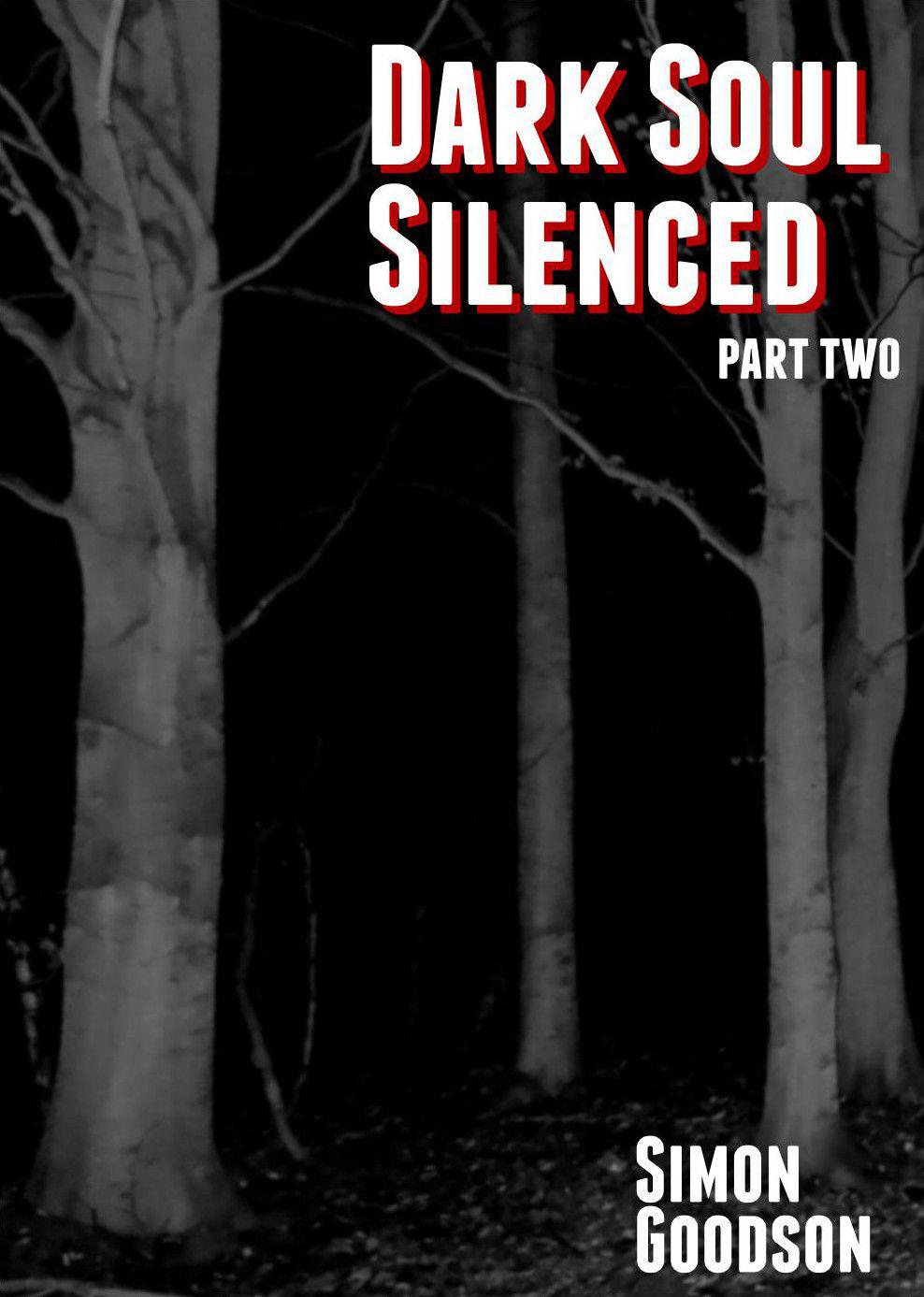 Dark Soul Silenced - Part Two by Simon Goodson