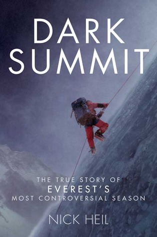 Dark Summit: The True Story of Everest's Most Controversial Season (2008) by Nick Heil