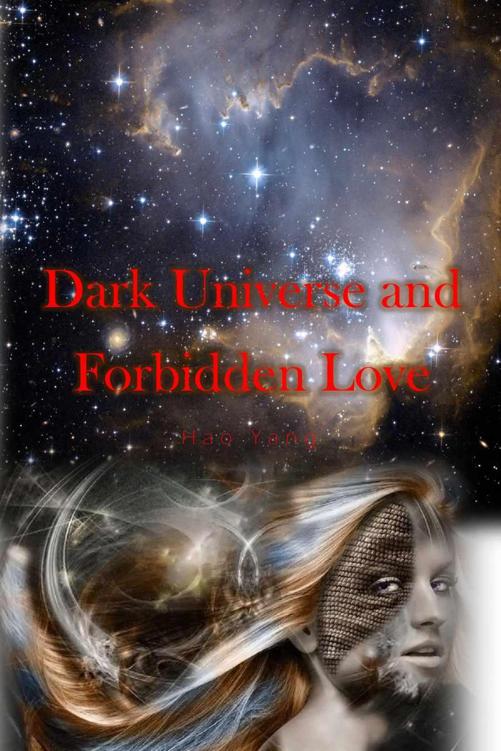 Dark Universe & Forbidden Love by Hao Yang