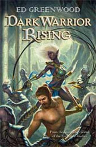 Dark Warrior Rising (2007) by Ed Greenwood