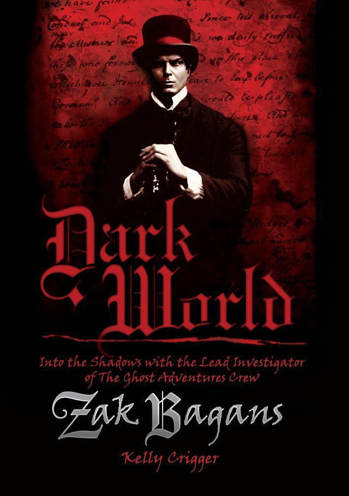 Dark World: Into the Shadows with the Lead Investigator of the Ghost Adventures Crew by Crigger, Kelly