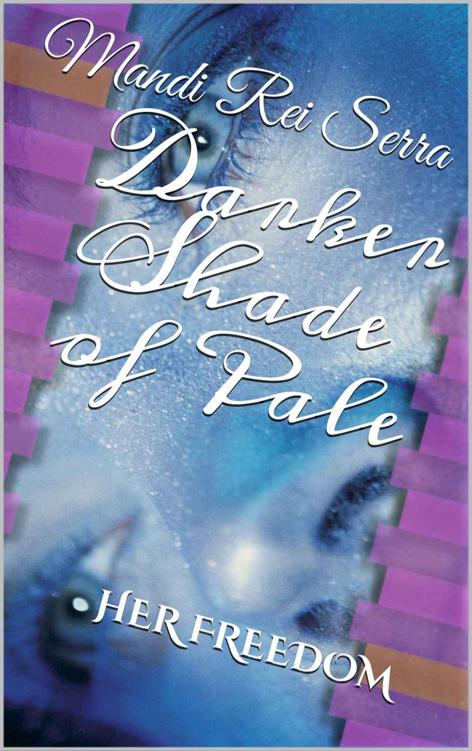 Darker Shade of Pale - HER FREEDOM by Serra, Mandi Rei