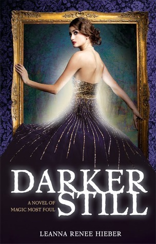 Darker Still (2011) by Leanna Renee Hieber