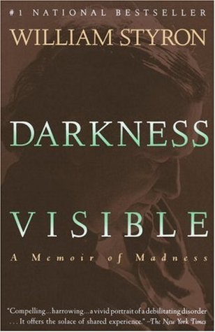 Darkness Visible: A Memoir of Madness (1992) by William Styron