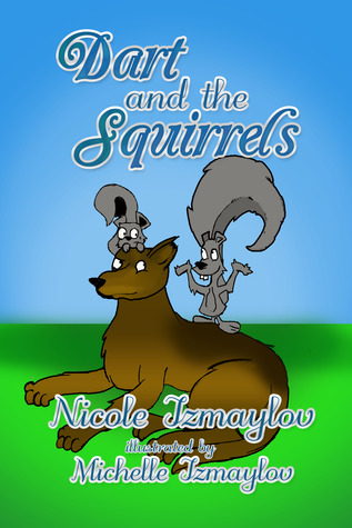 Dart and the Squirrels (2011) by Nicole Izmaylov