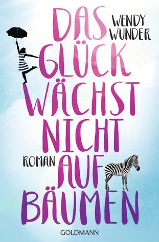 Das Glück wächst nicht auf Bäumen (2000) by Wendy Wunder