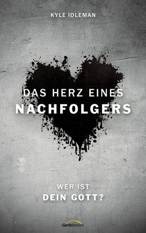 Das Herz eines Nachfolgers (2014) by Kyle Idleman