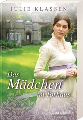 Das Mädchen im Torhaus (2012) by Julie Klassen