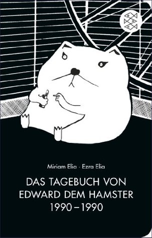 Das Tagebuch von Edward dem Hamster 1990 - 1990 (German Edition) (2013) by Miriam Elia