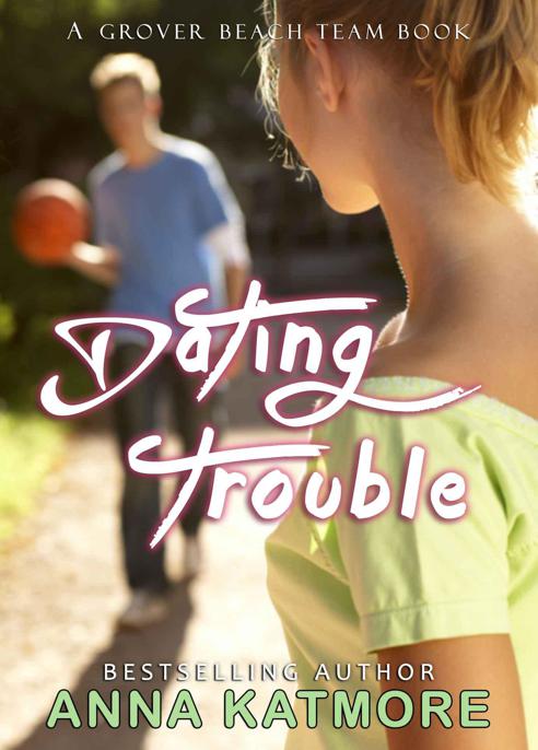 Dating Trouble (Grover Beach Team Book 5) by Katmore, Anna