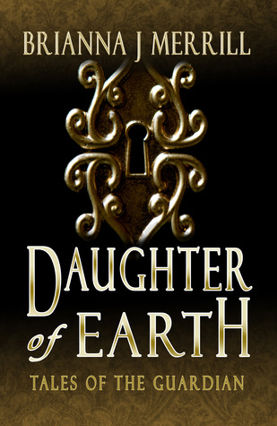 Daughter of Earth (Tales of the Guardian) by Brianna Merrill