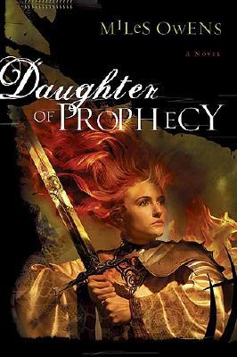 Daughter Of Prophecy: A Novel (2005) by Miles Owens