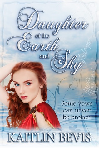 Daughter of the Earth and Sky (2012) by Kaitlin Bevis