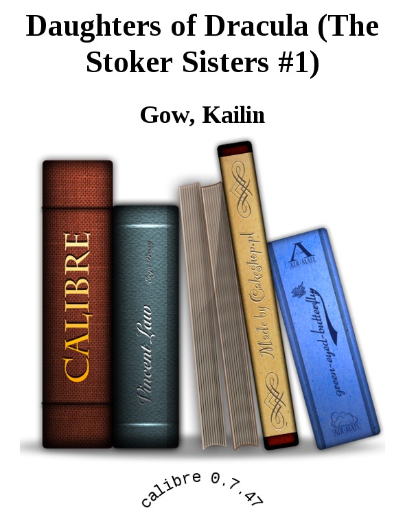 Daughters of Dracula (The Stoker Sisters #1) by Gow, Kailin