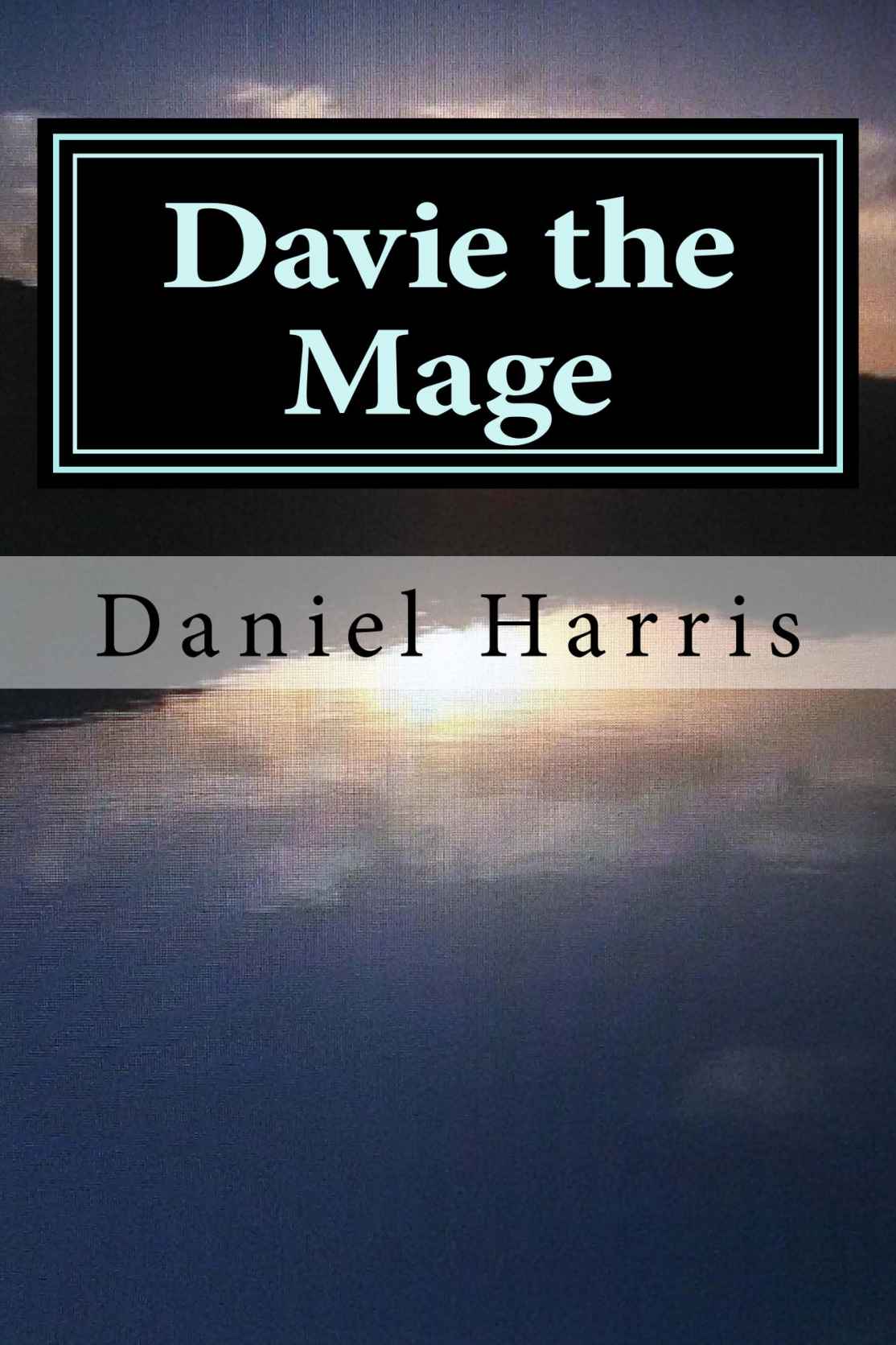 Davie the Mage (Generations of Eredwynn Book 2) by Daniel B Harris