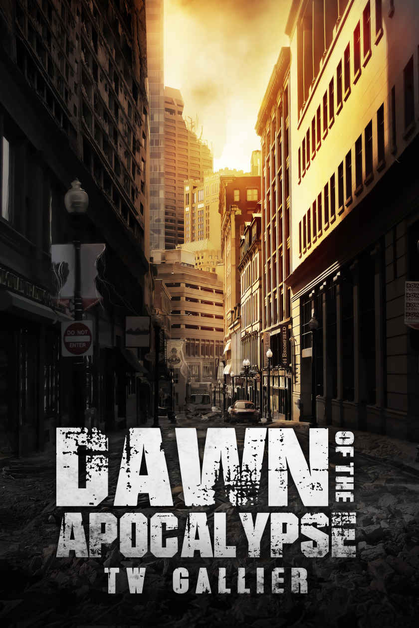 Dawn of the Apocalypse: A Zombie Apocalypse Novel by TW Gallier