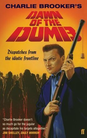 Dawn of the Dumb: Dispatches from the Idiotic Frontline (2007)