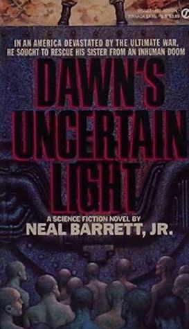 Dawn's Uncertain Light (1989) by Neal Barrett Jr.