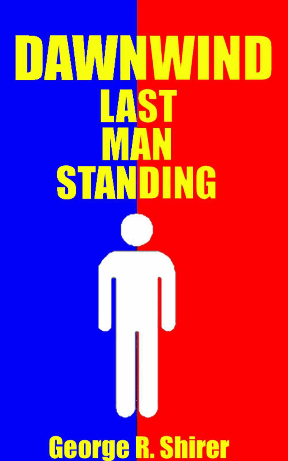 Dawnwind 1: Last Man Standing by George R. Shirer