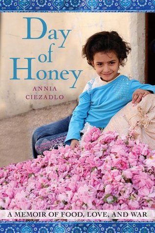 Day of Honey: A Memoir of Food, Love, and War (2011) by Annia Ciezadlo