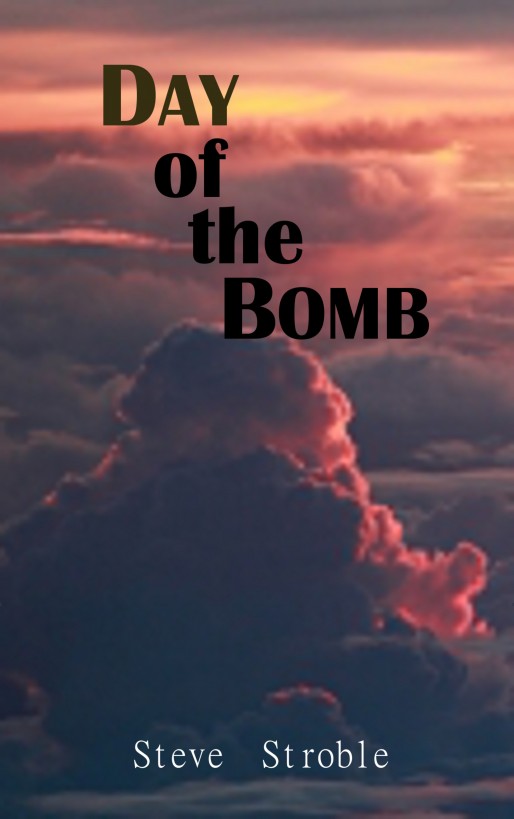 Day of the Bomb by Steve Stroble