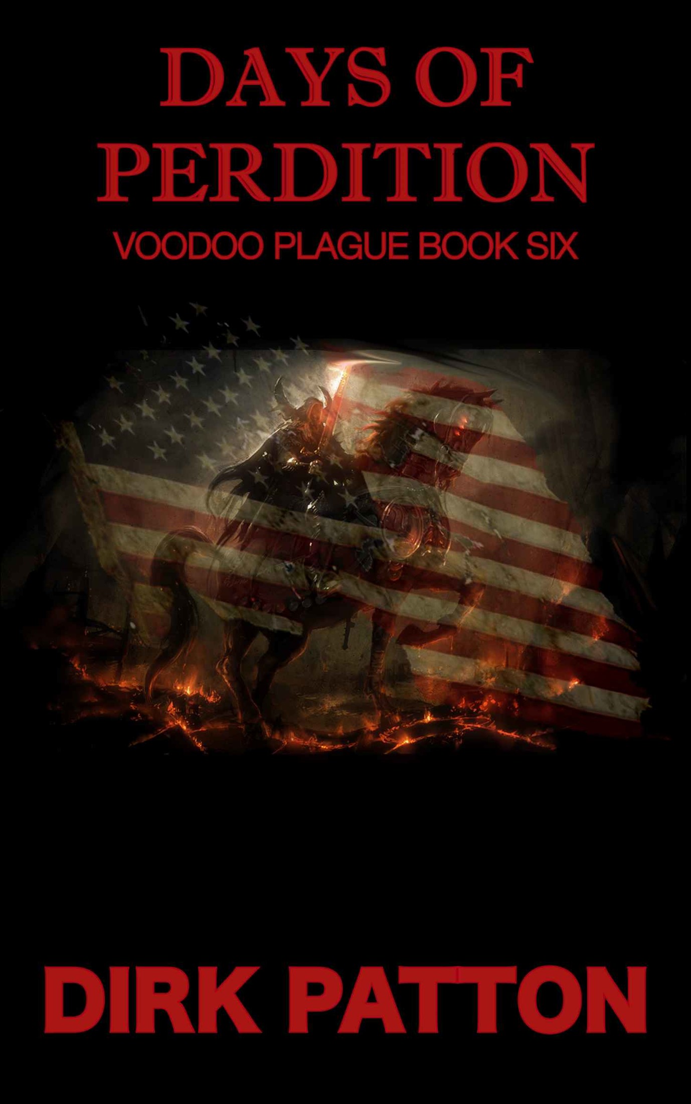 Days Of Perdition: Voodoo Plague Book 6 by Dirk Patton