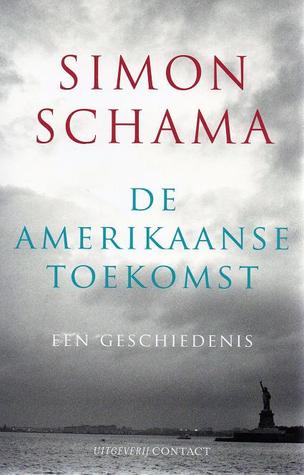 De Amerikaanse toekomst: Een Geschiedenis (2008) by Simon Schama