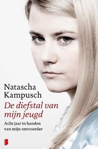 De diefstal van mijn jeugd (2010) by Natascha Kampusch