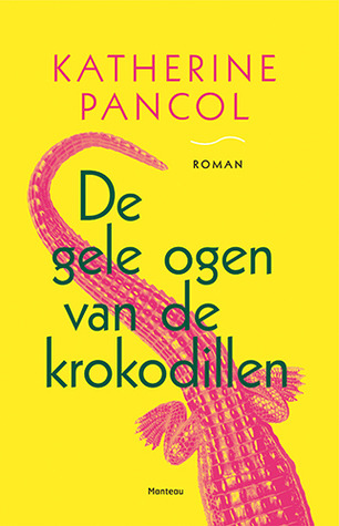 De gele ogen van de krokodillen (2011) by Katherine Pancol