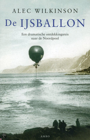 De ijsballon (2012) by Alec Wilkinson