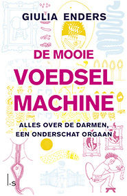 De mooie voedselmachine. Alles over de darmen, een onderschat orgaan (2014) by Giulia Enders