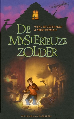 De mysterieuze zolder (2013) by Neal Shusterman