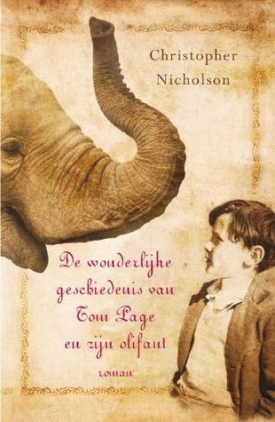 De wonderlijke geschiedenis van Tom Page en zijn olifant (2008) by Christopher Nicholson