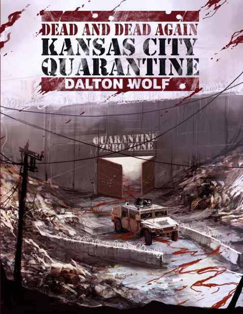 Dead and Dead Again: Kansas City Quarantine by Wolf, Dalton