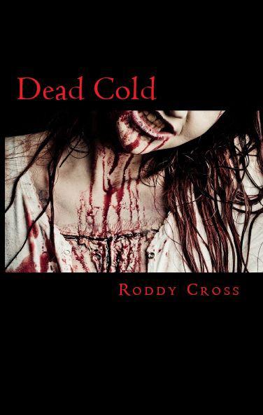 Dead Cold by Roddy R. Cross, Jr.