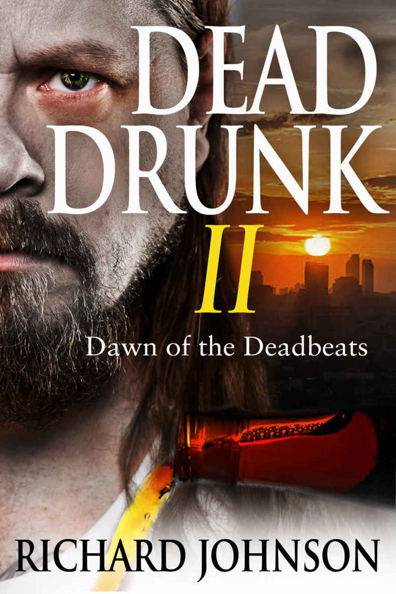 Dead Drunk II: Dawn of the Deadbeats (Dead Drunk: Surviving the Zombie Apocalypse... One Beer at a Time Book 2) by Richard   Johnson