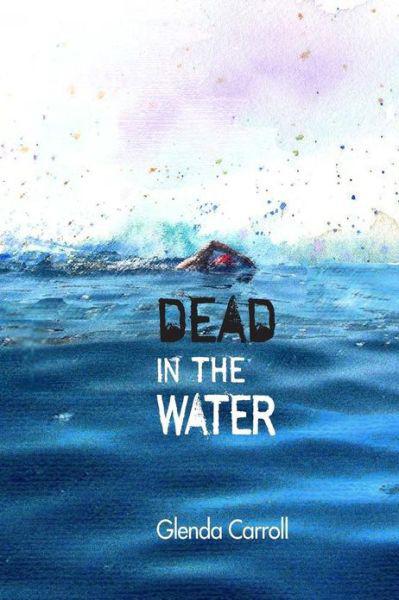 Dead in the Water by Glenda Carroll