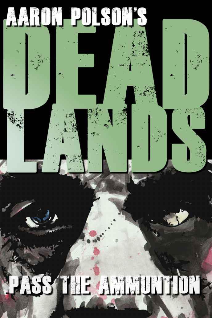 Dead Lands Pass the Ammunition by Aaron Polson