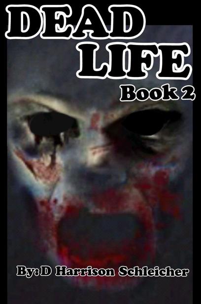 Dead Life (Book 2) by Schleicher, D Harrison