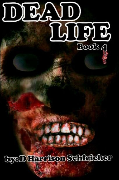 Dead Life (Book 4) by Schleicher, D Harrison