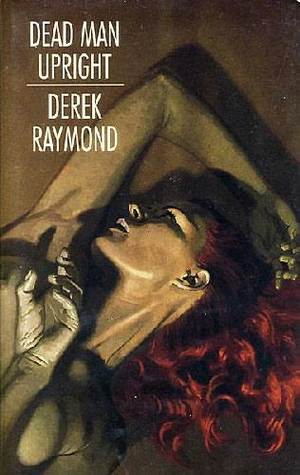 Dead Man Upright (1993) by Derek Raymond