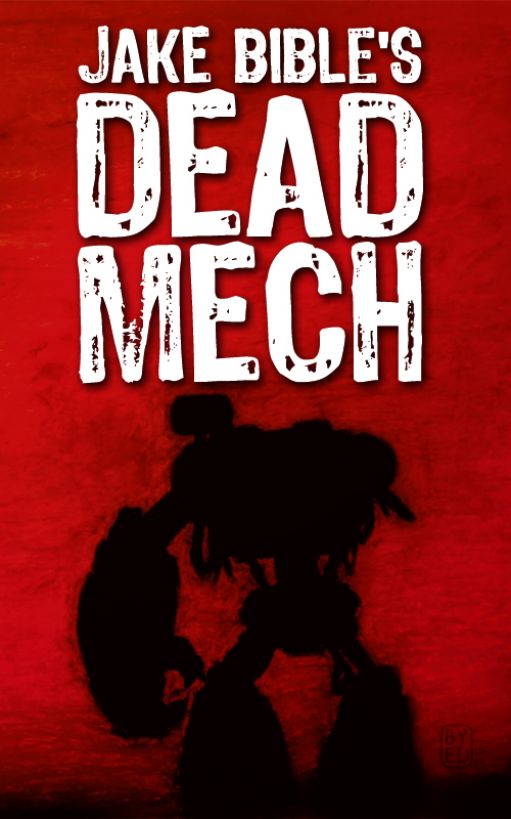 Dead Mech by Jake Bible